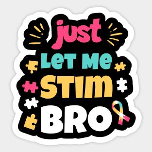 Just Let Me Stim Bro Sticker